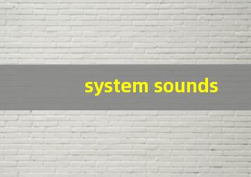 system sounds